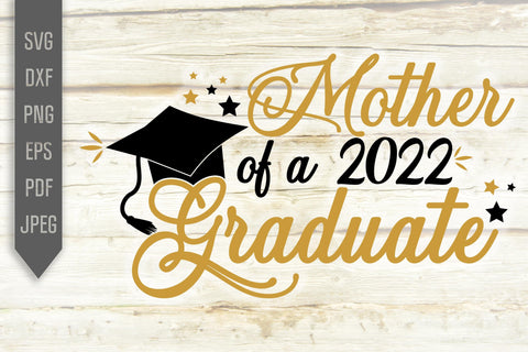 Mother Of A 2022 Graduate Svg. Graduate Svg. Graduation Svg. Class Of 2022 Svg. High School, College Grad Mother Shirt. Cricut, dxf, png SVG Mint And Beer Creations 