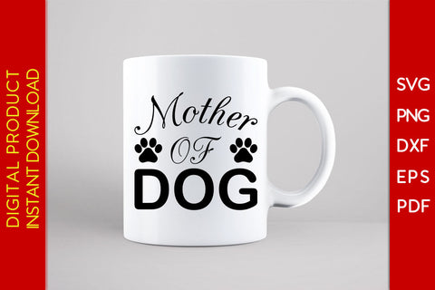 Mother Of Dog SVG PNG PDF Cut File SVG Creativedesigntee 