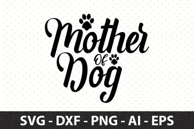 Mother Of Dog svg SVG orpitasn 
