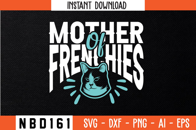 MOTHER OF FRENCHIES Svg Design SVG Nbd161 