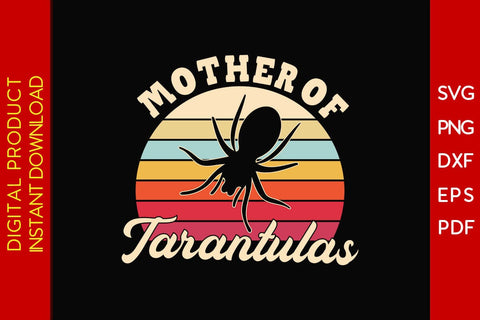 Mother Of Tarantulas SVG PNG PDF Cut File SVG Creativedesigntee 