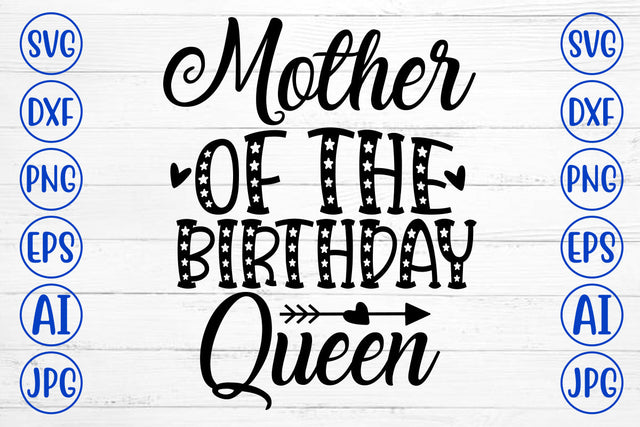 Mother Of The Birthday Queen SVG Cut File SVG Syaman 