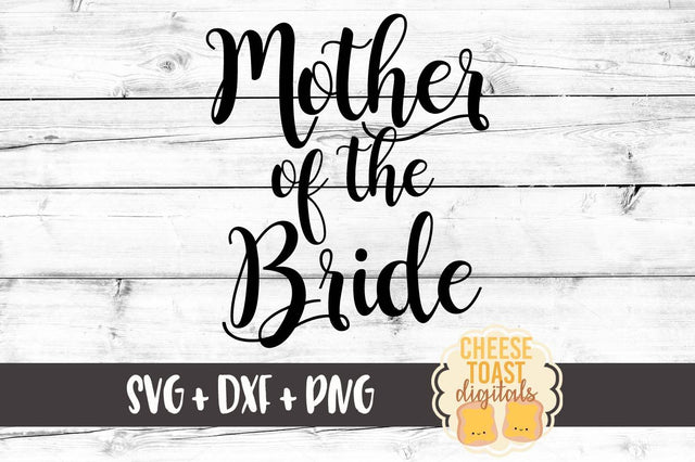 Mother of the Bride SVG Cheese Toast Digitals 