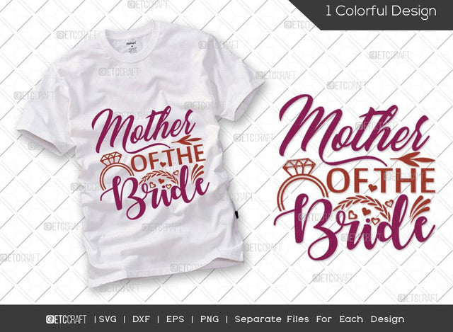 Mother Of The Bride SVG Cut File | Marriage Svg | Bride Svg | Groom Svg | Engagement Svg | Wedding Svg | Dxf | Eps | Png | T-shirt Design SVG ETC Craft 