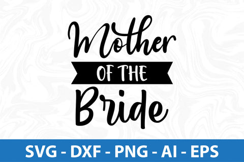 Mother of the Bride svg SVG orpitasn 