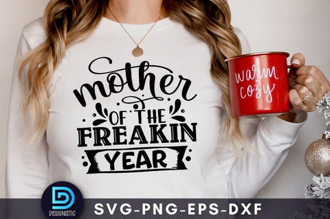 Mother of the freakin year, Mom Life Svg SVG DESIGNISTIC 