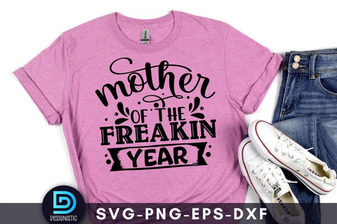 Mother of the freakin year, Mom Life Svg SVG DESIGNISTIC 