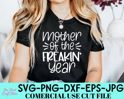 Mother Of The Freakin' Year SVG Cut File, Funny Mom Svg, Sarcastic Svg SVG She Shed Craft Store 