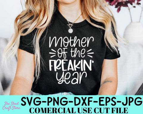 Mother Of The Freakin' Year SVG Cut File, Funny Mom Svg, Sarcastic Svg SVG She Shed Craft Store 