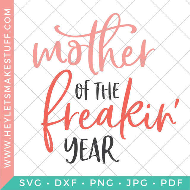 Mother of the Freakin' Year SVG Hey Let's Make Stuff 