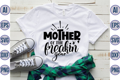 Mother of the freakin Year svg SVG orpitasn 