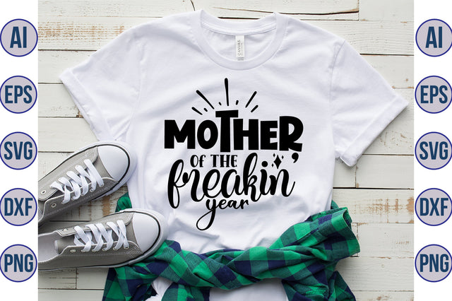 Mother of the freakin Year svg SVG orpitasn 