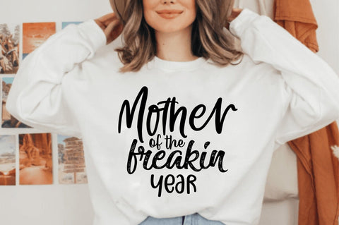 Mother of the freakin Year svg SVG orpitasn 