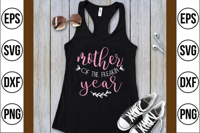 mother of the freakin year svg SVG shah alam 