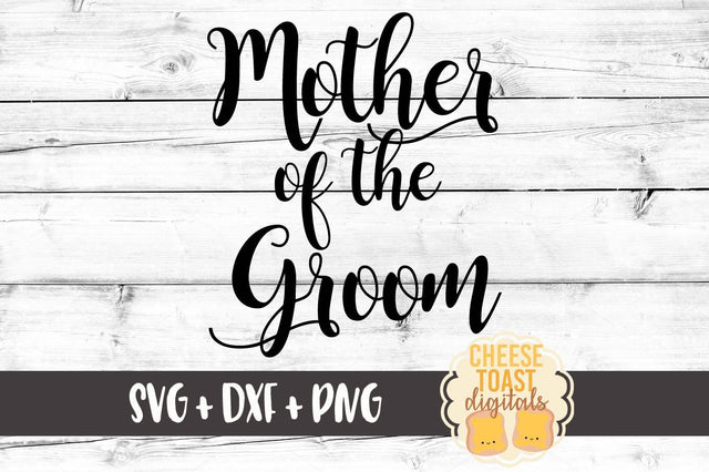 Mother of the Groom SVG Cheese Toast Digitals 