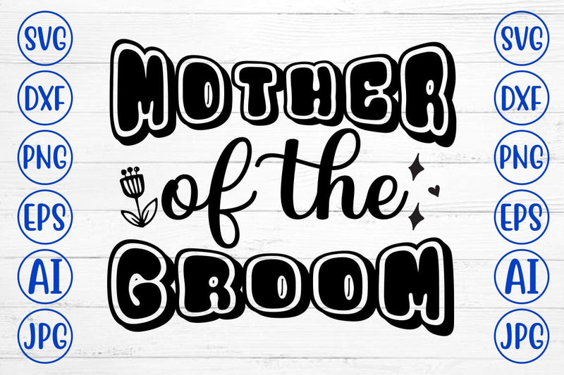 Mother of the Groom SVG Cut File SVG Syaman 