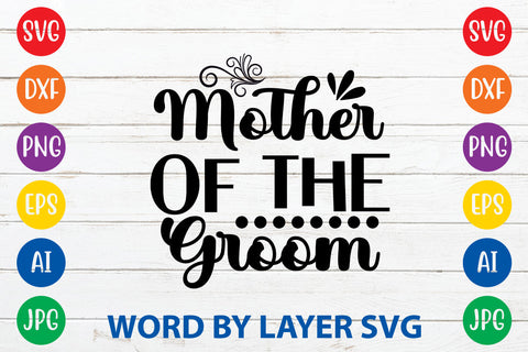 Mother Of The Groom, Wedding SVG Cut File SVG Rafiqul20606 