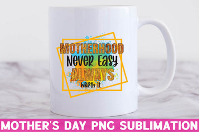 Motherhood always worth it Sublimation Rupkotha 