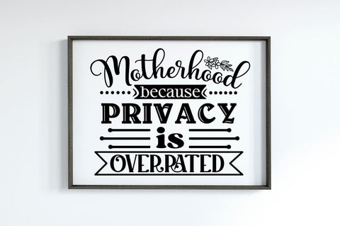 Motherhood because privacy is overrated, Mom Life Svg SVG DESIGNISTIC 