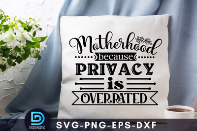 Motherhood because privacy is overrated, Mom Life Svg SVG DESIGNISTIC 