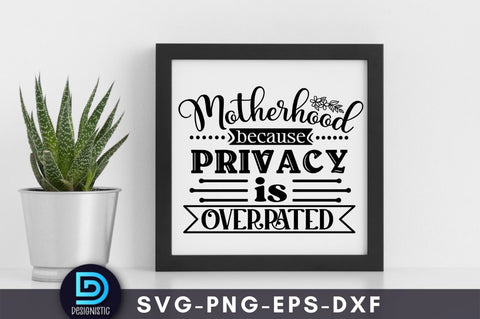 Motherhood because privacy is overrated, Mom Life Svg SVG DESIGNISTIC 