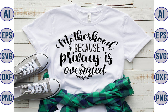 Motherhood because privacy is overrated svg SVG orpitasn 