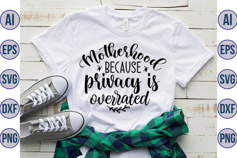 Motherhood because privacy is overrated svg SVG orpitasn 