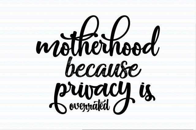 Motherhood because privacy is overrated svg SVG orpitasn 