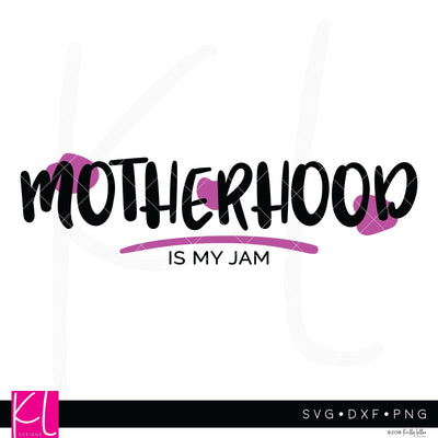 Motherhood Is My Jam SVG Kelly Lollar Designs 
