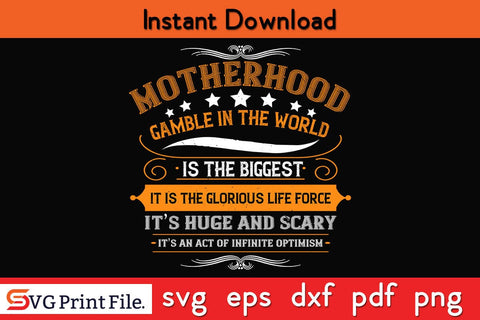 Motherhood Is The Biggest Gamble In The World Mothers Day SVG PNG Cricut File SVG SVG Print File 