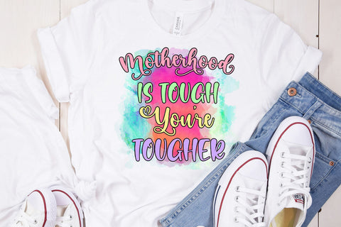 Motherhood Is Tough Sublimation I Mothers Day Sublimation Sublimation Happy Printables Club 