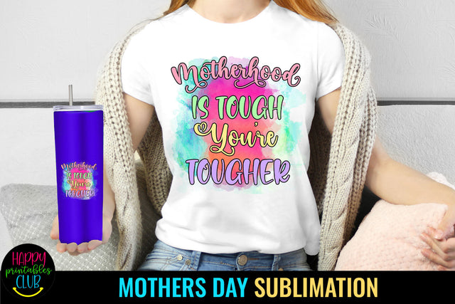 Motherhood Is Tough Sublimation I Mothers Day Sublimation Sublimation Happy Printables Club 