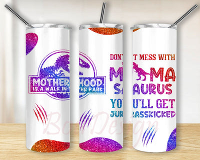 Motherhood Mama Do Not Mess With Mama Saurus You Will Get Jurasskicked Mother Sublimation Design, Tumbler Wrap, 20 oz Straight Tumbler PNG Sublimation BouDesign 