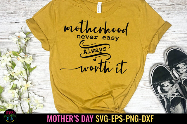 Motherhood Never Easy I Mothers Day SVG I Mom Quotes SVG SVG Happy Printables Club 