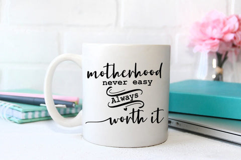 Motherhood Never Easy I Mothers Day SVG I Mom Quotes SVG SVG Happy Printables Club 