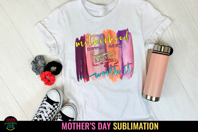 Motherhood Never Easy- Mother's Day Sublimation I Mom Shirt Sublimation Happy Printables Club 