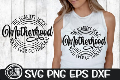 Motherhood - Scariest Hood Go Through - SVG PNG EPS DXF SVG On the Beach Boutique 