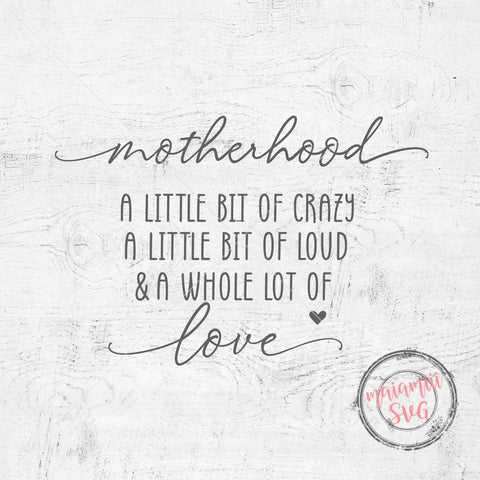 Motherhood svg, A Little Bit Of Crazy A Little Bit Of Loud & A Whole Lot Of Love svg, Mom Life svg, Blessed Mama Svg SVG MaiamiiiSVG 