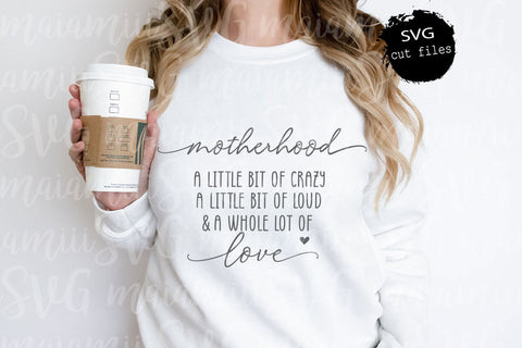 Motherhood svg, A Little Bit Of Crazy A Little Bit Of Loud & A Whole Lot Of Love svg, Mom Life svg, Blessed Mama Svg SVG MaiamiiiSVG 