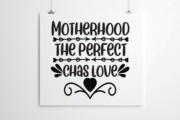 Motherhood the perfect chas love SVG thesvgfactory 