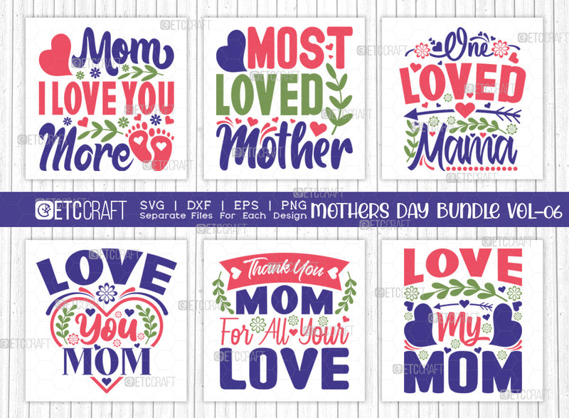Mother's Day Bundle Vol-06 | Mom I Love You More Svg | Most Loved Mother Svg | One Loved Mama Svg | Love You Mom Svg | Mothers Quote Design SVG ETC Craft 