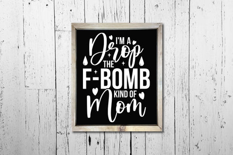 Mothers Day Cutting File, I'm A Drop The F-Bomb SVG SVG CraftLabSVG 