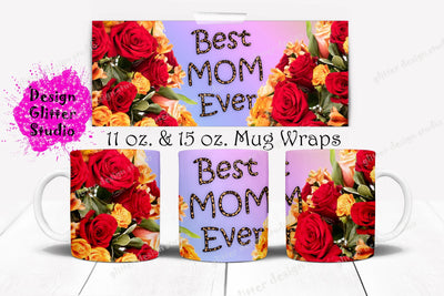 Mothers Day Full Wrap Mug Sublimation Design,Best Mom Ever Mug Design PNG,Coffee Mug Template,Floral 11 oz. & 15 oz. Mug Sublimation Wrap Sublimation ArtStudio 