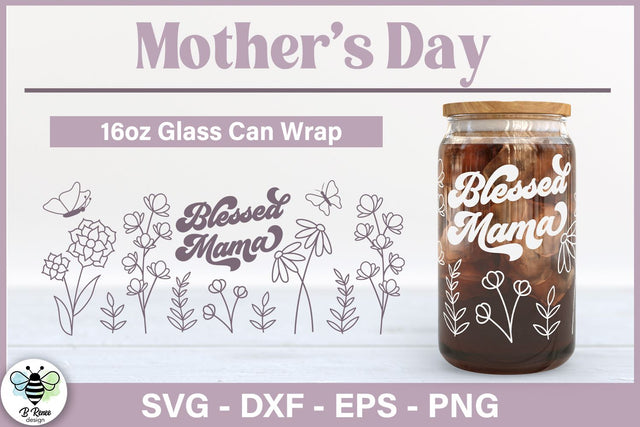 Mother's Day Glass Can Wraps | Blessed Mama SVG SVG B Renee Design 