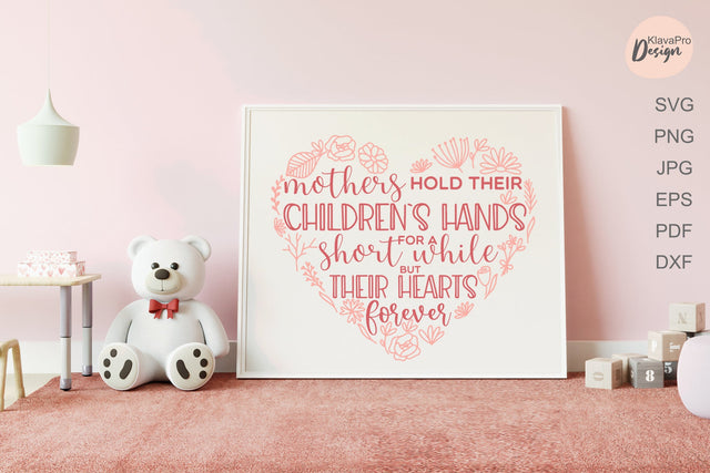 Mother's Day Lettering Quote SVG Mothers hold their Children`s hands for a short while but their hearts forever SVG Klava P 
