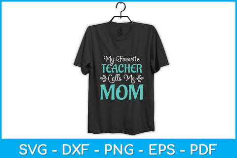 Mothers Day My Favorite Teacher Calls Me Mom Svg Design SVG artprintfile 