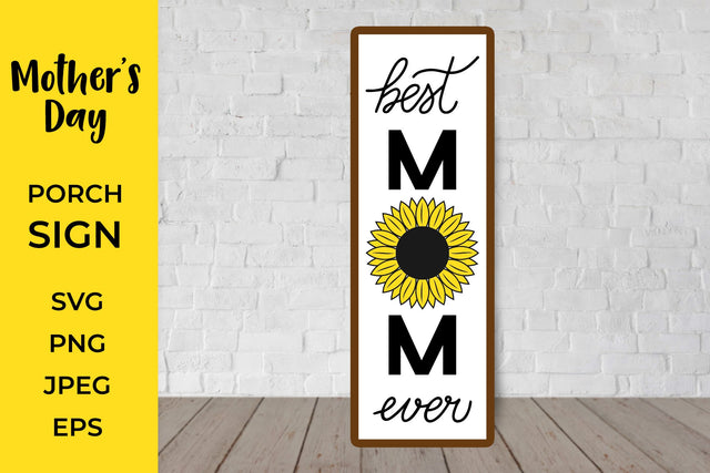 Mother’s Day Porch Sign. Best Mom Ever Vertical Sign SVG LaBelezoka 