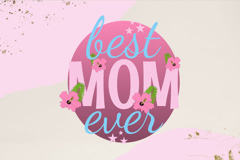 Mother's Day sublimation design png - Best Mom Ever Sublimation LuckyTurtleArt 