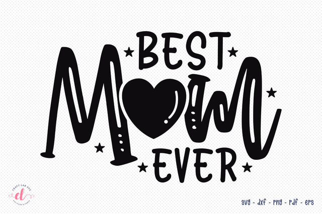 Mother's Day SVG - Best Mom Ever SVG SVG CraftLabSVG 