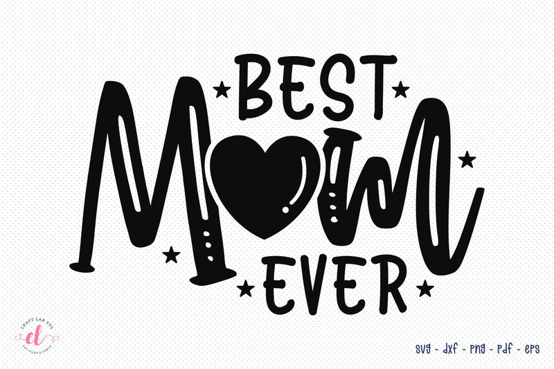 Mother's Day SVG - Best Mom Ever SVG SVG CraftLabSVG 